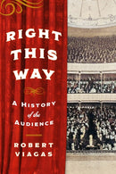 Right This Way : A History of the Audience-9781493064557
