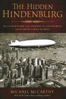 The Hidden Hindenburg : The Untold Story of the Tragedy, the Nazi Secrets, and the Quest to Rule the Skies-9781493066681
