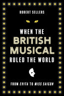 When the British Musical Ruled the World-9781493071333