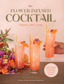 The Flower-Infused Cocktail : Flowers, with a Twist-9781493073146