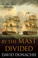 By the Mast Divided : A John Pearce Adventure-9781493073979