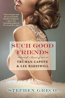 Such Good Friends : A Novel of Truman Capote & Lee Radziwill-9781496737441