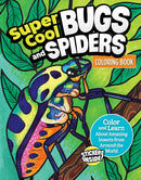 Super Cool Bugs and Spiders Coloring Book : Color and Learn About Amazing Insects from the Around the World-9781497206298
