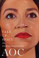 Take Up Space : The Unprecedented AOC-9781501166976