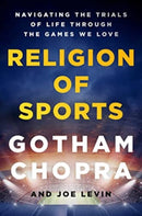Religion of Sports : Navigating the Trials of Life Through the Games We Love-9781501198090