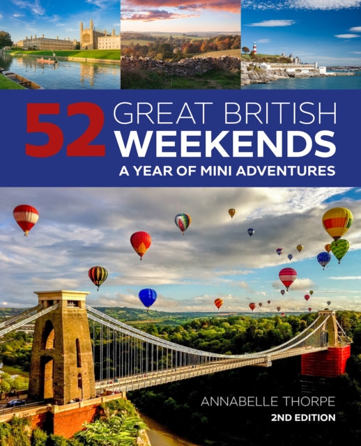 52 Great British Weekends - 2nd edition : A Year of Mini Adventures-9781504801294