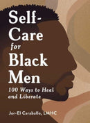 Self-Care for Black Men : 100 Ways to Heal and Liberate-9781507221044