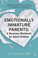 Emotionally Immature Parents: A Recovery Workbook for Adult Children : Unpack Harmful Dynamics from Your Childhood, Empower Yourself As an Adult, and Set Boundaries for the Future-9781507221174