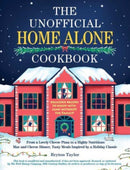 The Unofficial Home Alone Cookbook : From a "Lovely" Cheese Pizza to a "Highly Nutritious" Mac and Cheese Dinner, Tasty Meals Inspired by a Holiday Classic-9781507221259