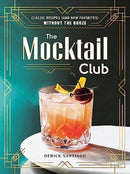The Mocktail Club : Classic Recipes (and New Favorites) Without the Booze-9781507221631