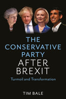 The Conservative Party After Brexit : Turmoil and Transformation-9781509546015