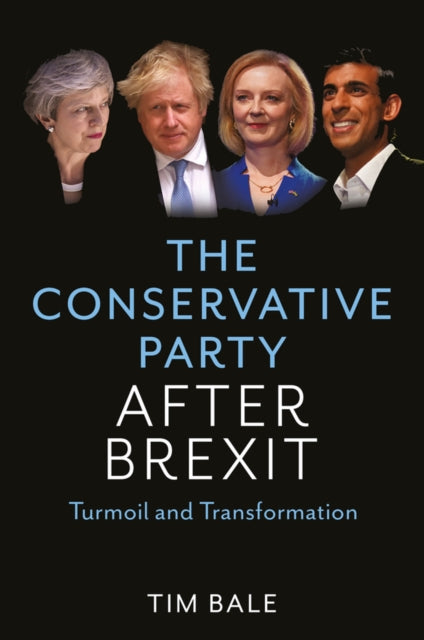 The Conservative Party After Brexit : Turmoil and Transformation-9781509546015