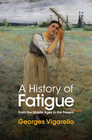 A History of Fatigue : From the Middle Ages to the Present-9781509549252