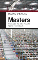 Masters : The Invisible War of the Powerful Against Their Subjects-9781509557448
