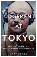 Judgement at Tokyo : World War II on Trial and the Making of Modern Asia-9781509812745