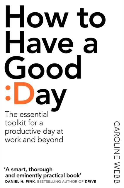 How To Have A Good Day : The Essential Toolkit for a Productive Day at Work and Beyond-9781509818242