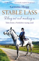Stable Lass : Riding Out and Mucking In - Tales from a Yorkshire Racing Yard-9781509847648