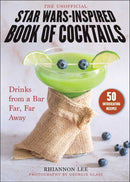 The Unofficial Star Wars-Inspired Book of Cocktails : Drinks from a Bar Far, Far Away-9781510768956