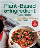 The Plant-Based 5-Ingredient Cookbook : Fast & Flavorful Recipes Made Vegan-9781510771529