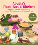 Abuela's Plant-Based Kitchen : Vegan Cuisine Inspired by Latin & Caribbean Family Recipes-9781510772717