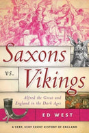 Saxons vs. Vikings : Alfred the Great and England in the Dark Ages-9781510773608