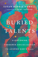 Buried Talents - Overcoming Gendered Socialization to Answer God`s Call-9781514002506