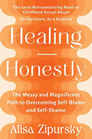 Healing Honestly : The Messy and Magnificent Path to Overcoming Self-Blame and Self-Shame-9781523001408