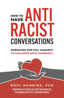 How to Have Antiracist Conversations : Embracing Our Full Humanity to Challenge White Supremacy-9781523003730