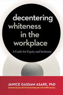 Decentering Whiteness in the Workplace : A Guide for Equity and Inclusion-9781523005550