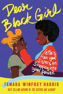 Dear Black Girl : Letters From Your Sisters on Stepping Into Your Power-9781523092291