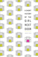 A Short History of the Girl Next Door-9781524716103