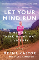 Let Your Mind Run : A Memoir of Thinking My Way to Victory-9781524760762