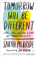 Tomorrow Will Be Different : Love, Loss, and the Fight for Trans Equality-9781524761486
