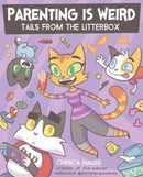 Parenting Is Weird : Tails from the Litterbox-9781524879358