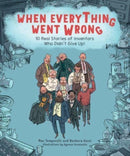 When Everything Went Wrong : 10 Real Stories of Inventors Who Didn't Give Up!-9781524880422
