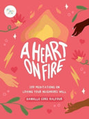 A Heart on Fire : 100 Meditations on Loving Your Neighbors Well-9781524881221