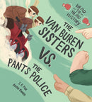 The Van Buren Sisters Vs. The Pants Police-9781525302480