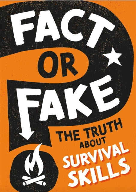 Fact or Fake?: The Truth About Survival Skills-9781526318558