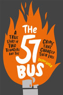 The 57 Bus : A True Story of Two Teenagers and the Crime That Changed Their Lives-9781526361233