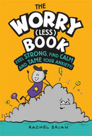 The Worry (Less) Book : Feel Strong, Find Calm and Tame Your Anxiety-9781526362780