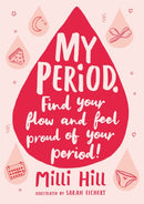 My Period : Find your flow and feel proud of your period!-9781526363374