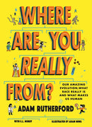 Where Are You Really From? : Adventure Through Millions of Years of Human History - Winner of The Week Junior Children's Book of the Year: STEM 2024!-9781526364241