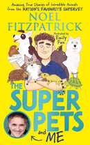 The Superpets (and Me!) : Amazing True Stories of Incredible Animals from the Nation's Favourite Supervet-9781526364623