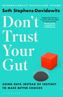 Don't Trust Your Gut : Using Data Instead of Instinct to Make Better Choices-9781526605092