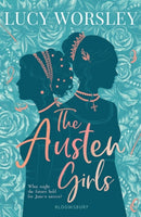 The Austen Girls : the life of Jane Austen as you've never seen it before, from historian LUCY WORSLEY-9781526605450
