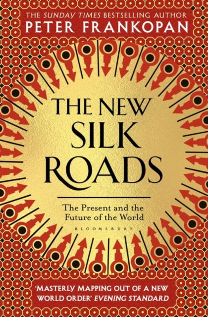 The New Silk Roads : The Present and Future of the World-9781526607423