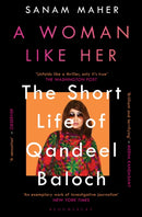 A Woman Like Her : The Short Life of Qandeel Baloch-9781526607607