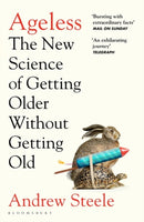 Ageless : The New Science of Getting Older Without Getting Old-9781526608284