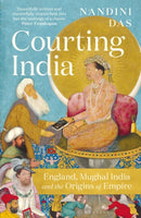 Courting India : England, Mughal India and the Origins of Empire-9781526615640