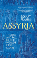 Assyria : The Rise and Fall of the World's First Empire-9781526623812
